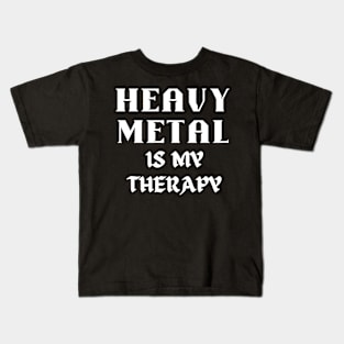 HEAVY METAL is my therapy Kids T-Shirt